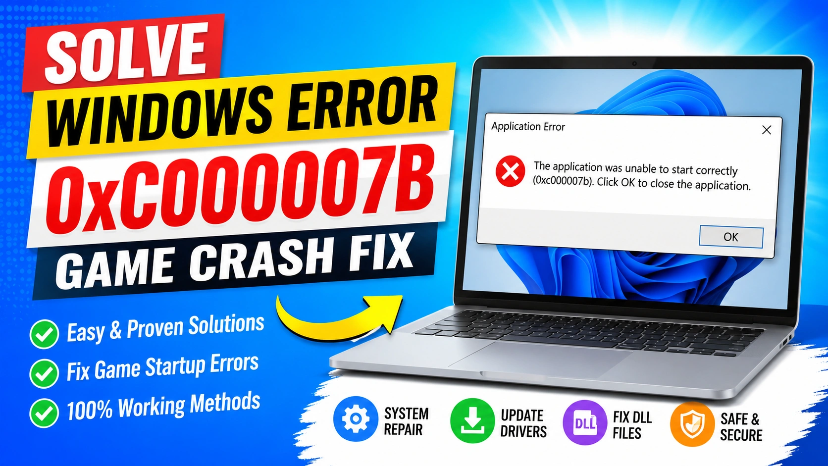Solve Windows Error 0xc000007b: 9 Proven Game Crash Fixes Solve Windows Error 0xc000007b: 9 Proven Game Crash Fixes